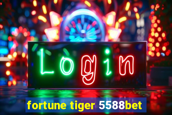 fortune tiger 5588bet