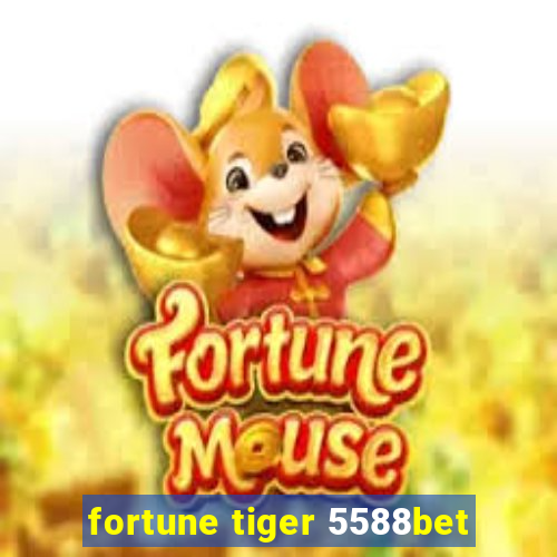 fortune tiger 5588bet