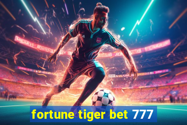 fortune tiger bet 777