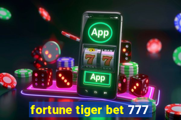 fortune tiger bet 777