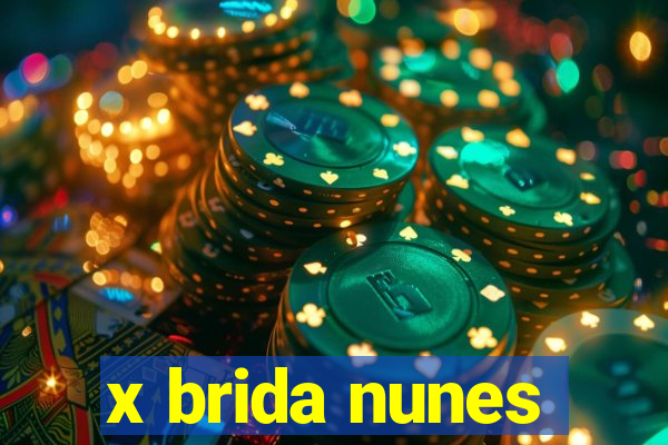 x brida nunes