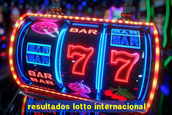 resultados lotto internacional