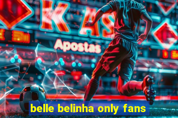 belle belinha only fans