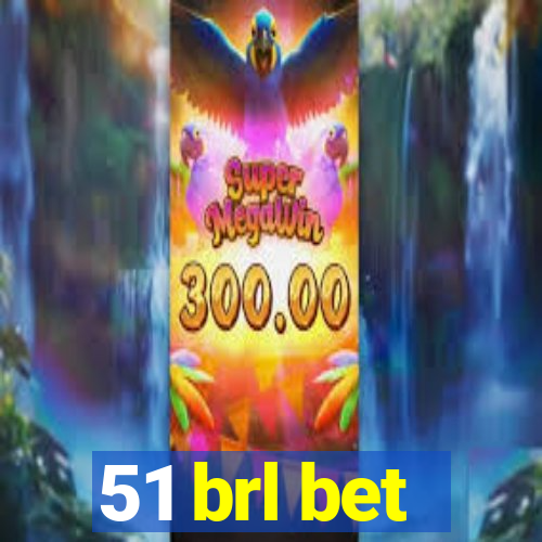 51 brl bet