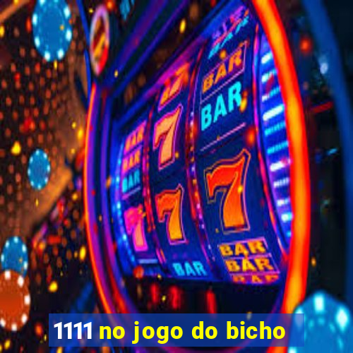 1111 no jogo do bicho