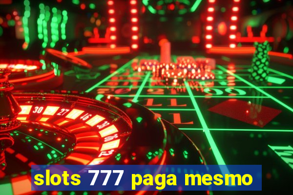 slots 777 paga mesmo