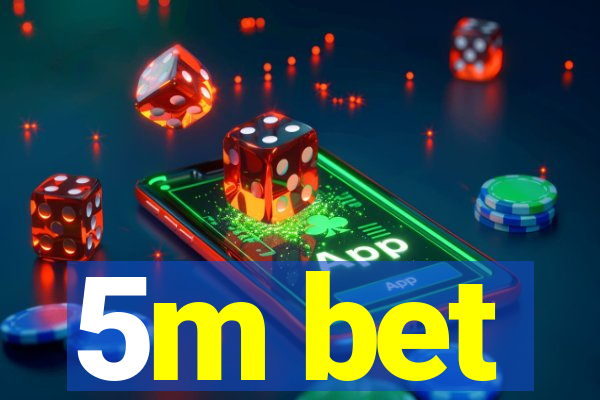 5m bet