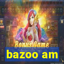 bazoo am