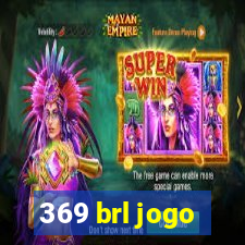 369 brl jogo