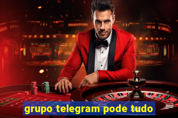 grupo telegram pode tudo