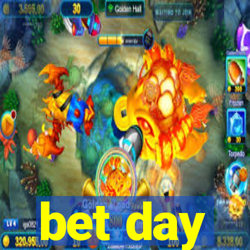 bet day