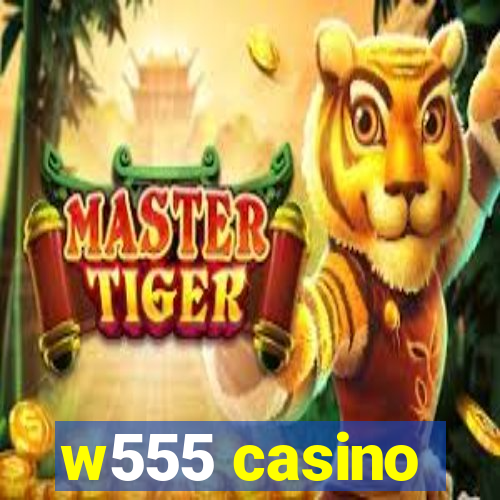 w555 casino