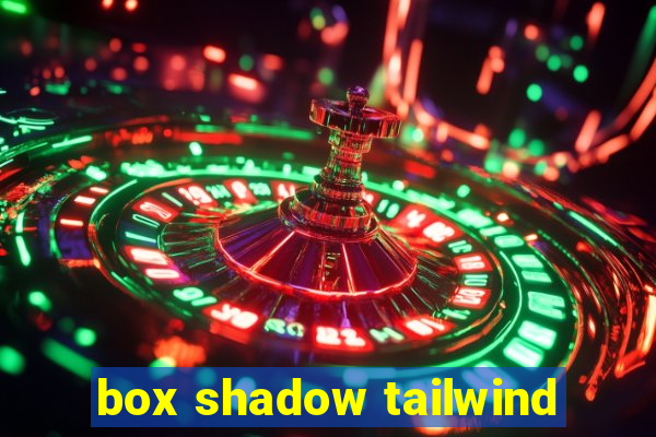 box shadow tailwind