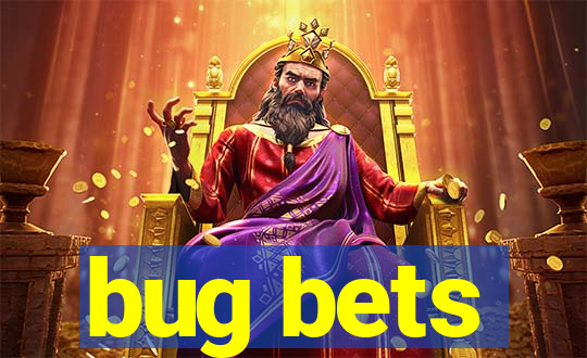 bug bets