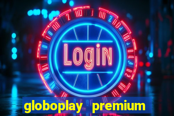 globoplay premium mod apk