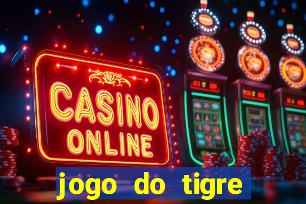 jogo do tigre rodada gratis