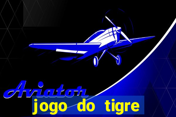 jogo do tigre rodada gratis