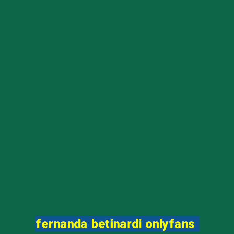 fernanda betinardi onlyfans