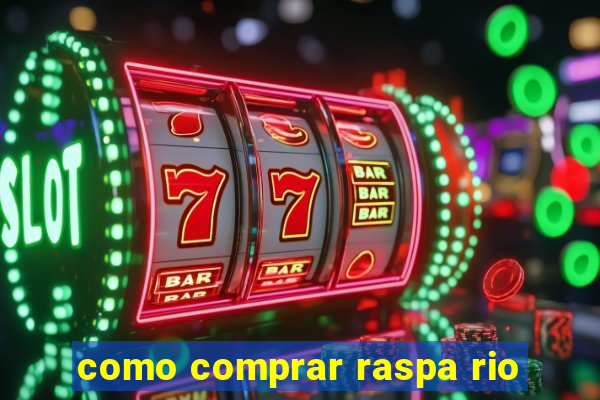 como comprar raspa rio