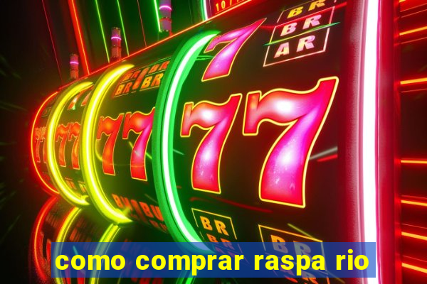 como comprar raspa rio