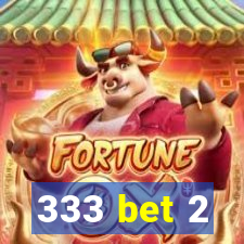 333 bet 2