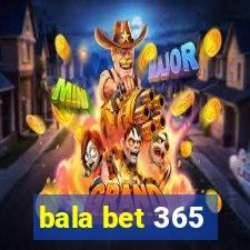 bala bet 365