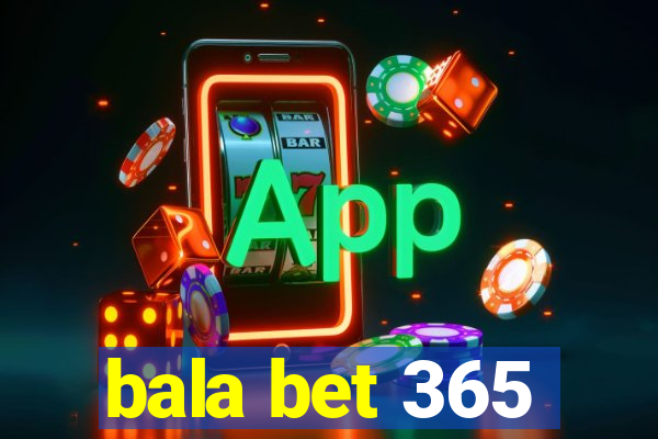 bala bet 365