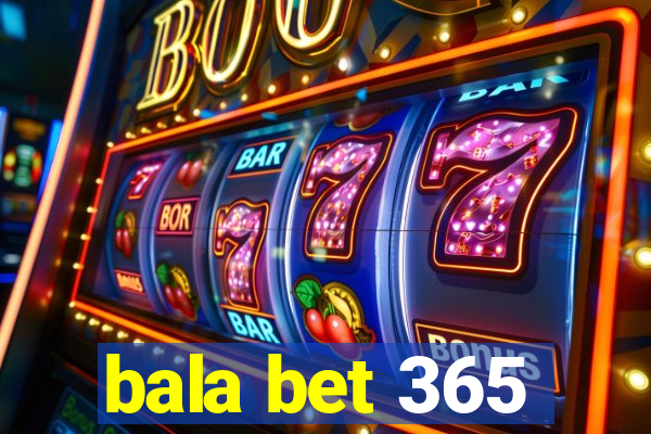 bala bet 365