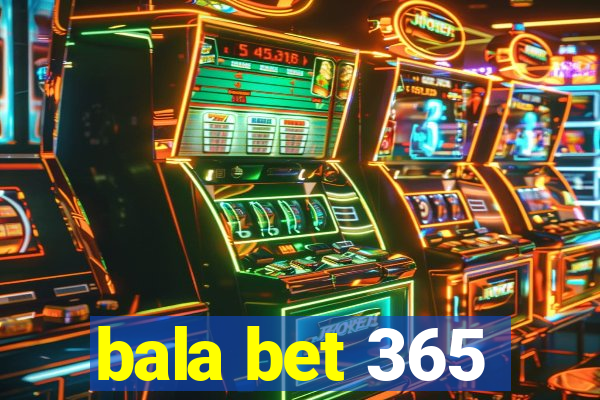 bala bet 365