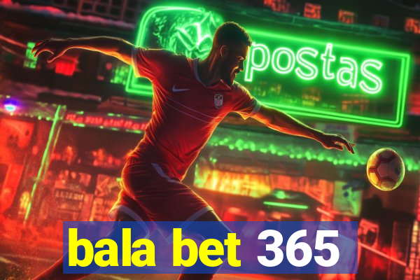 bala bet 365