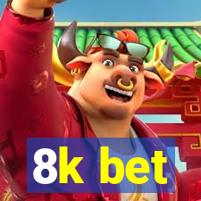 8k bet