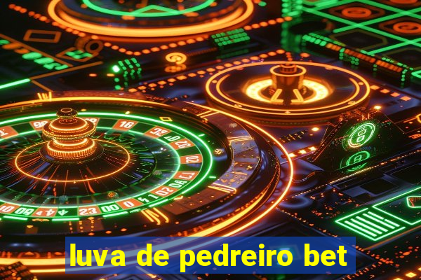 luva de pedreiro bet