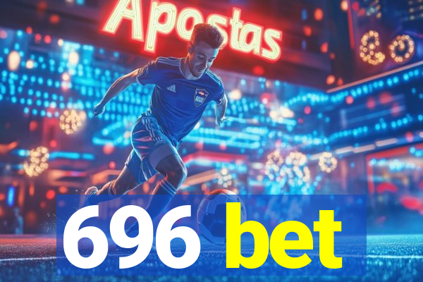 696 bet