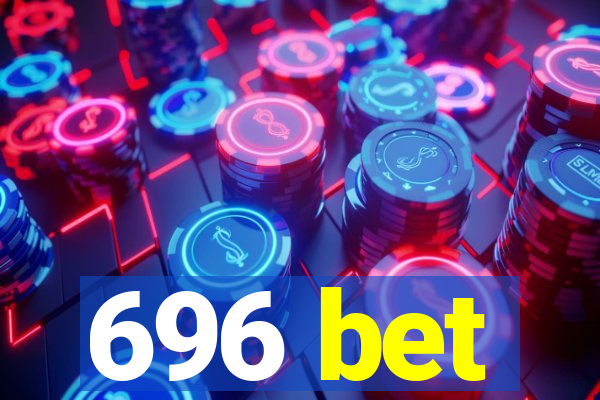 696 bet