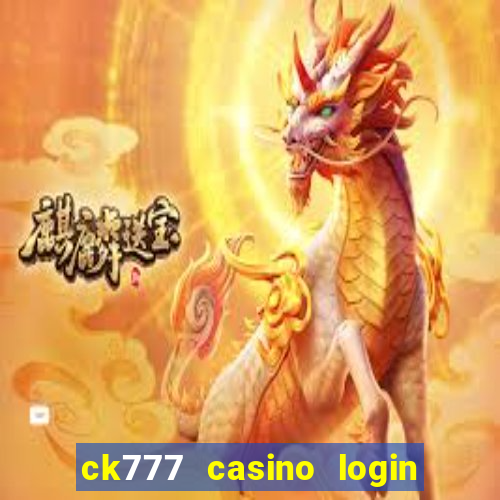 ck777 casino login register mobile