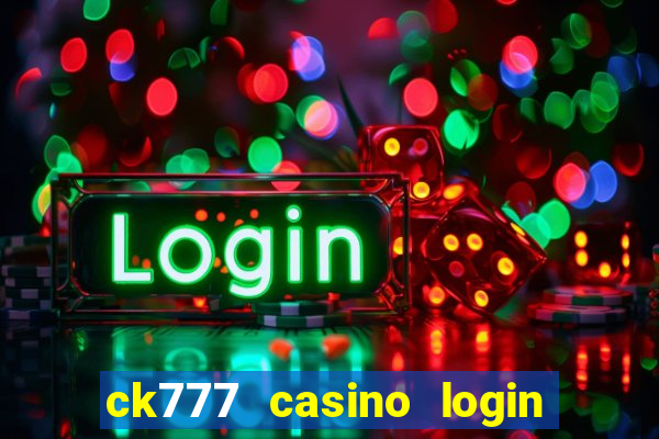 ck777 casino login register mobile