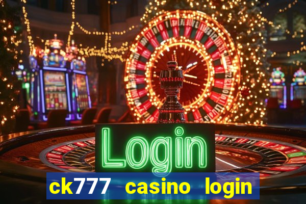 ck777 casino login register mobile