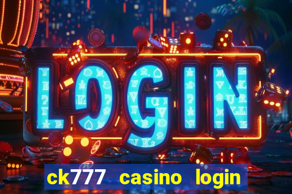 ck777 casino login register mobile