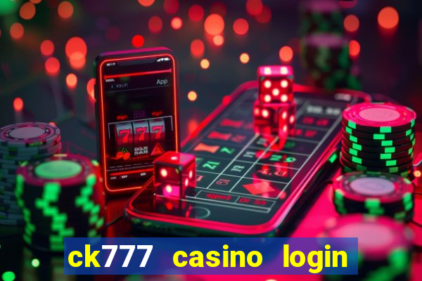 ck777 casino login register mobile