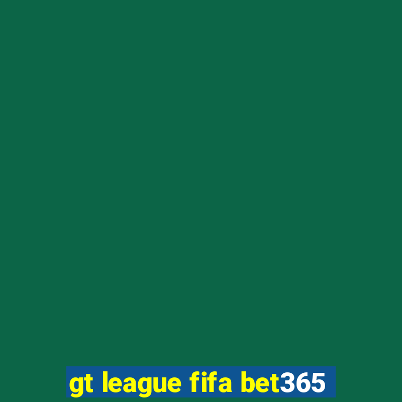 gt league fifa bet365