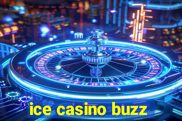 ice casino buzz