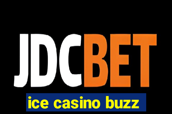 ice casino buzz