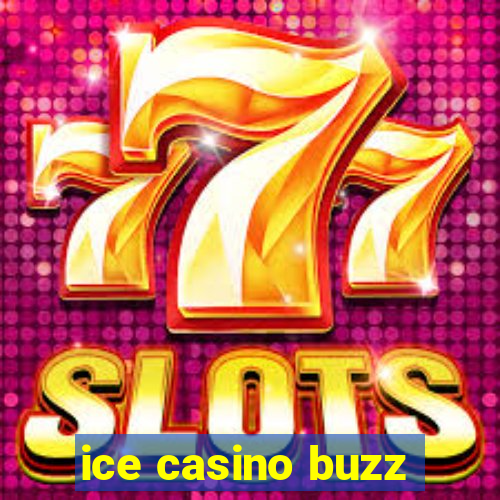 ice casino buzz