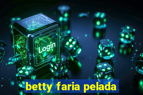 betty faria pelada