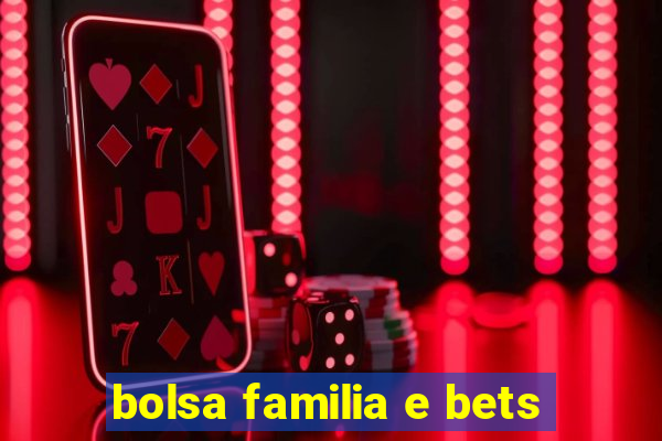 bolsa familia e bets