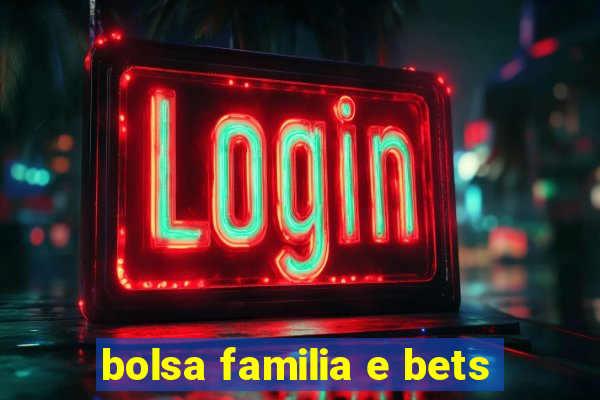 bolsa familia e bets