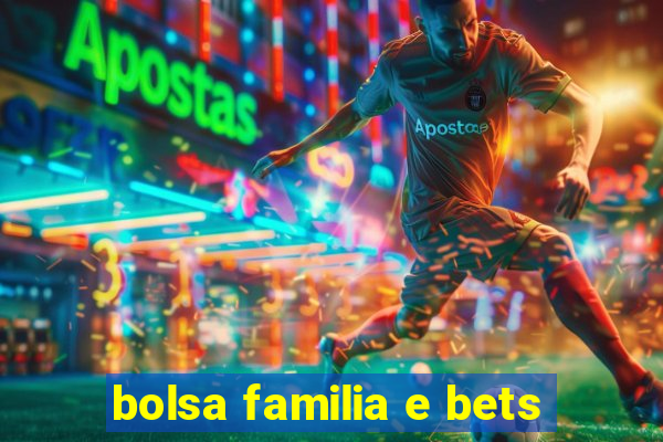 bolsa familia e bets