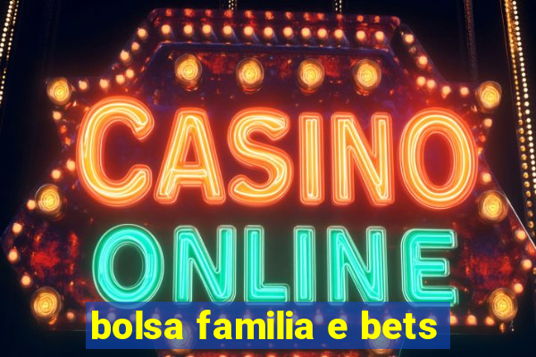 bolsa familia e bets