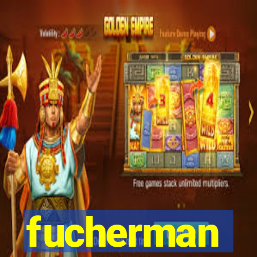 fucherman