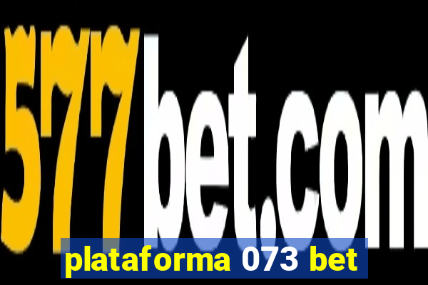 plataforma 073 bet